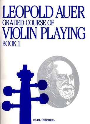 Auer, Leopold: Graded Course of Violin Playing #1
