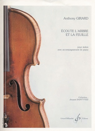 Girard, Anthony: Ecoute L'Arbre et la Feuille (violin & piano)