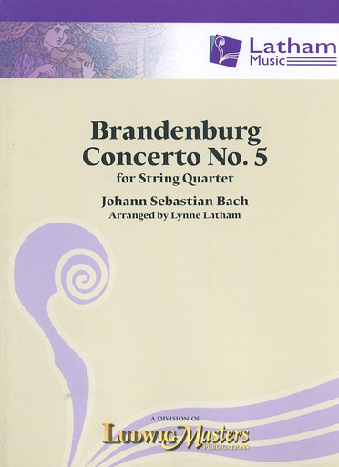 Bach, J.S. (Latham): Brandenburg Concerto No. 5 arranged for string quartet (score & parts)
