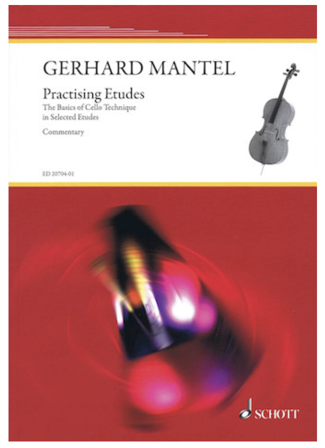 Mantel, Gerhard: Practising Etudes-The Basics of Cello Technique in Selected Etudes