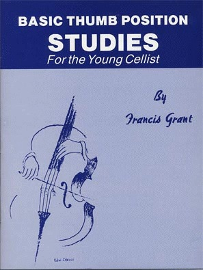 Grant, Francis: Basic Thumb Position Studies (cello)