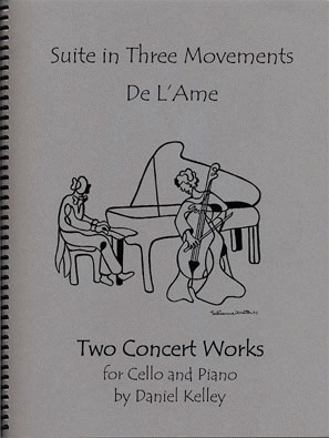 Kelley, Daniel: Suite in Three Movements/De L'Ame (cello & piano)