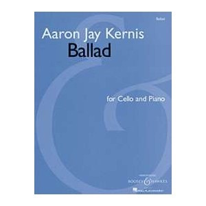 Kernis, Aaron Jay: Ballad (cello & piano)