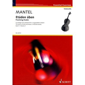 Mantel: Practising Etudes-The basics of Cello technique in selected etudes Vol.1