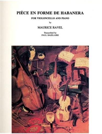 Ravel, Maurice (Bazelaire): Piece en Forme de Habanera (cello & piano)