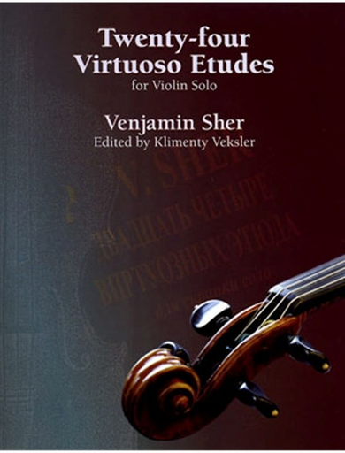 Sher, Venjamin: Twenty-four Virtuoso Etudes for Violin Solo