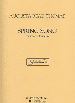 Thomas, Augusta Read: Spring Song (cello solo)