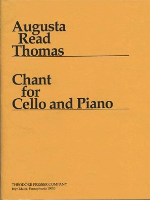 Thomas, Augusta Read: Chant (cello and piano)