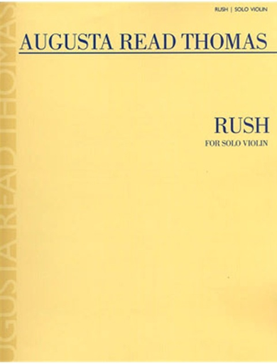 Thomas, Augusta Read: Rush (solo violin)