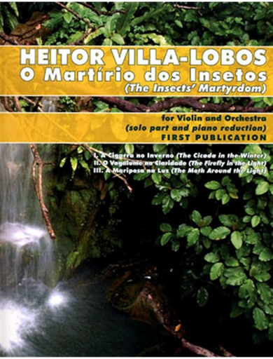Villa-Lobos, Heitor: O Martirio dos Insetos-The Insects Martyrdom (violin & piano)