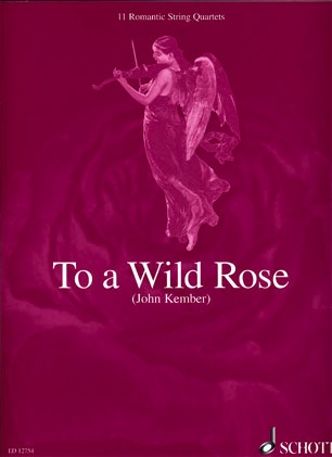 Kember, J. (arr.): To a Wild Rose (2 violins, viola, and cello)