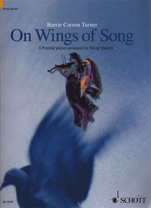 Turner, B.C. (arr.): On Wings of Song; 8 Popular Pieces (2 violins, viola, and cello)