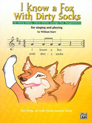 Starr, William: I Know a Fox With Dirty Socks (cello) 77 very, easy, very little songs for beginners