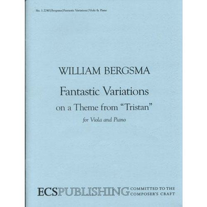 Bergsma, W.: Fantastic Variations on a Theme from Tristan (viola & piano)