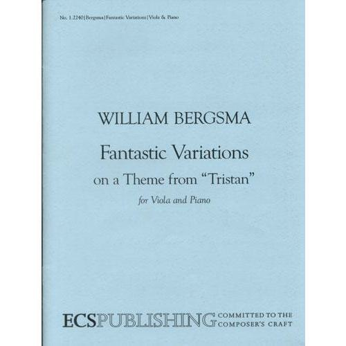 Bergsma, W.: Fantastic Variations on a Theme from Tristan (viola & piano)