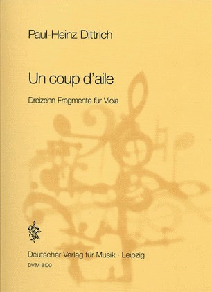 Dittrich, Paul-Heinz: Un coup d'aile, 3 fragments for Viola