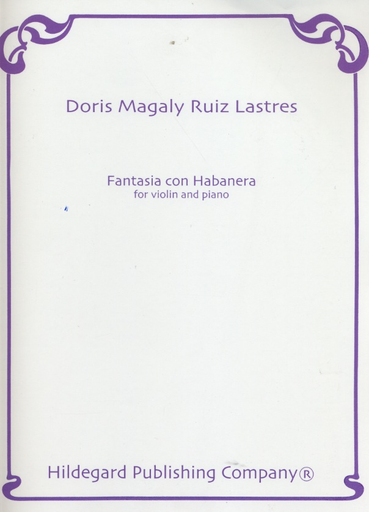 Lastres, Doris Magaly Ruiz: Fantasia con Habanera (violin & piano)