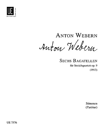 Webern, A.: Six Bagatelles, Op. 9, 1913 (2 violins, viola, and cello)