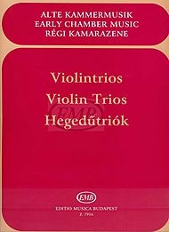 Pejtsik, Arpad (editor): Violin Trios-Early Chamber Music (3 violins in one score), Edito Musica Budapest