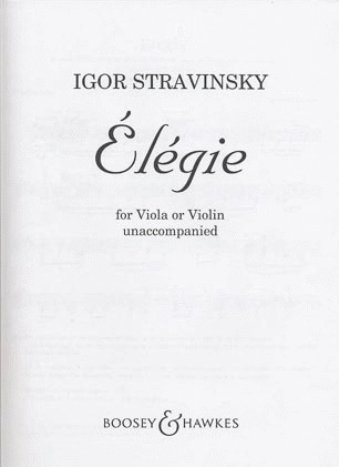 Stravinsky, I.: Elegie (viola or violin unaccompanied)