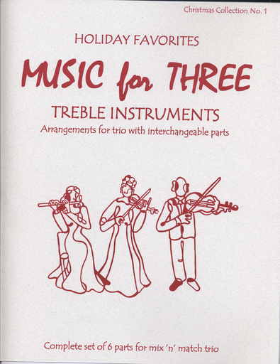 Kelley, Daniel: Music for Three Treble Instruments: Holiday Favorites-Christmas Collection No. 1- complete set of six parts for mix n match trio