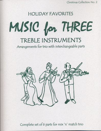 Kelley, Daniel: Music for Three Treble Instruments: Holiday Favorites-Christmas Collection No. 2- complete set of six parts for mix n match trio