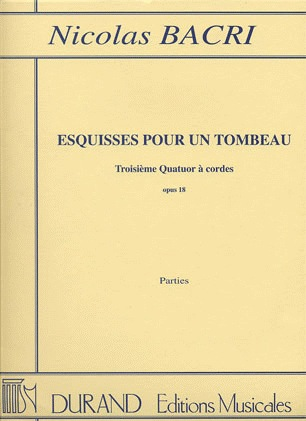 Bacri, Nicolas: Esquisses pour un tombeau, Op.18, No.3-score and parts (string quartet)
