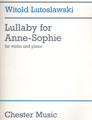 Lutoslawski, Witold: Lullaby for Anne-Sophie (violin & piano)