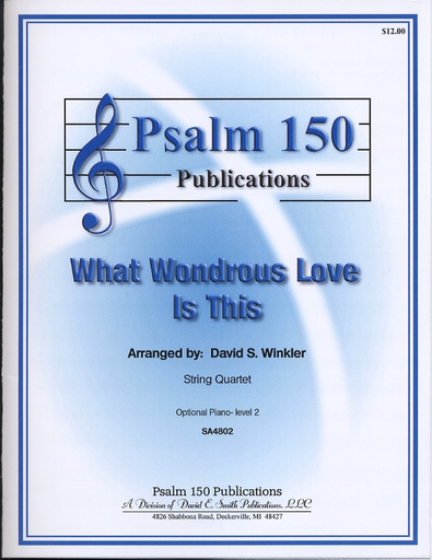 Winkler, David: Psalm 150-What Wondrous Love is This? (string quartet w and optional piano, score and parts)