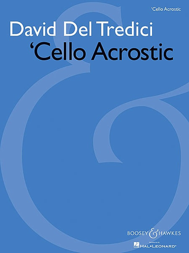 Del Tredici, David: Cello Acrostic from Final Alice (cello solo)