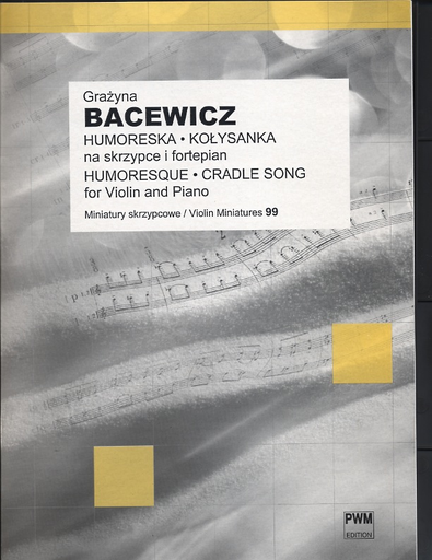 Bacewicz, Grazyna: Humoresque- Humoreska & Cradle Song (violin & piano)