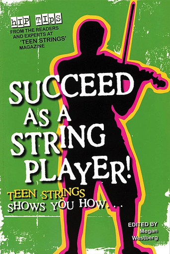 Westberg, Megan: Succeed as a String Player-Teen Strings Shows You How
