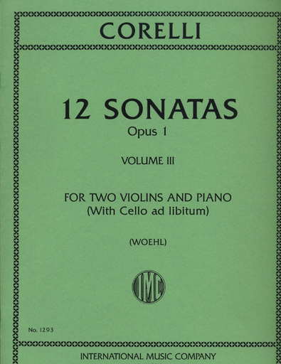 Corelli, A. (Woehl): 12 Sonatas, Op.1, Volume III (two violins, and piano, with Cello ad libitum)