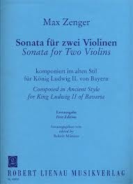Zenger, Max: Sonata for Two Violins composed for King Ludwig II of Bavaria