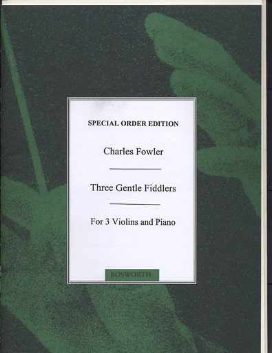 Fowler, Charles: Three Gentle Fiddlers, score & parts (3 Violins & piano)