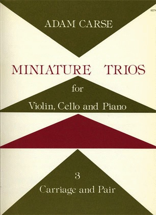 Carse, Adam: Miniature Trios Vol.3-Carriage & Pair (violin, Cello & piano)