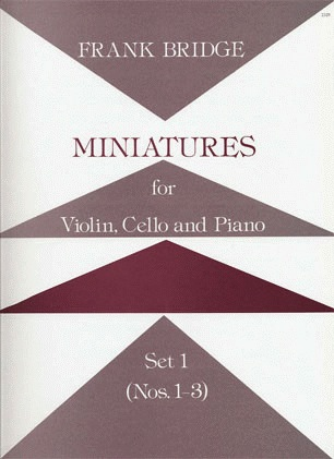 Bridge, Frank: Miniatures for Violin, Cello & Piano, Set 1
