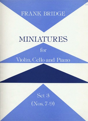 Bridge, F.: Miniatures, Set 3 (Violin, Cello & Piano)