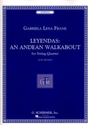 Frank, Gabriela Lena: Leyendas-An Andean Walkabout for String Quartet (score and parts)