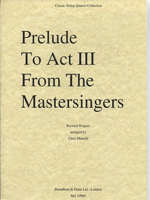 Wagner (Martelli): Meistersingers Prelude to Act 3 (string quartet)