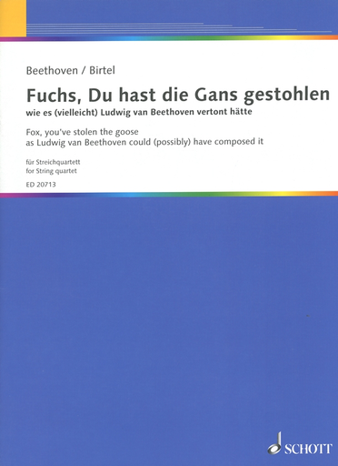 Birtel, W.: Fox, You've Stolen the Goose as Ludwig van Beethoven could (possibly) have composed it (string quartet) score and parts