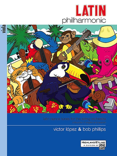 Lopez, V. and Phillips, B.: Latin Philharmonic-latin dance tunes for the stringt orchestra (viola)