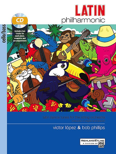 Lopez, V. and Phillips, B.: Latin Philharmonic-latin dance tunes for the stringt orchestra (cello & CD accompaniment)