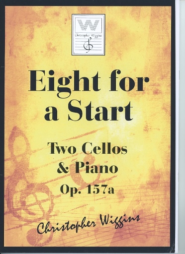 Wiggins, Christopher: Eight for a Start, Op.157A (2 cellos & piano)