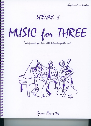 Kelley, Daniel: Music for Three Vol.6 Opera Favorites (piano or guitar)