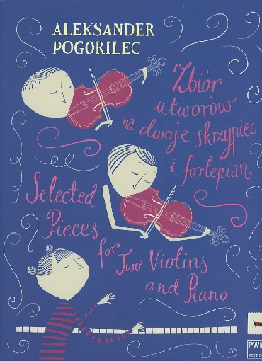 Pogorilec, Aleksander: Selected Pieces for Two Violins and Piano