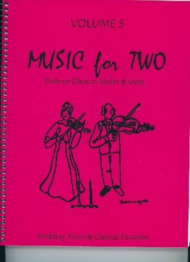 Kelley, D.: Music for Two, Vol. 5 , Wedding Music & Classical Favorites (Flute/Oboe/Violin & Viola)