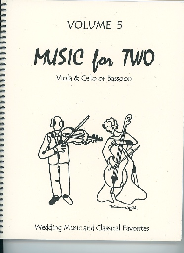 Kelley, D.: Music for Two, Vol. 5 , Wedding Music & Classical Favorites (Viola & Cello/Bassoon)