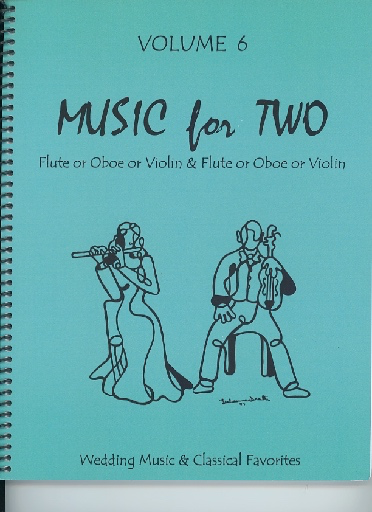 Kelley, D.: Music for Two, Vol. 6, Wedding Music & Classical Favorites (Flute/Oboe/Violin & Flute/Oboe/Violin)