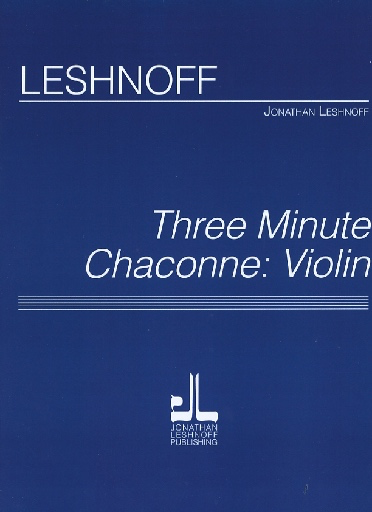Leshnoff, Jonathan: Three Minute Chaconne (violin)